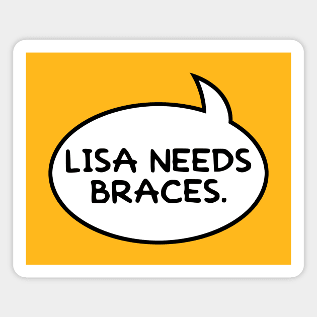 Lisa Needs Braces Magnet by GloopTrekker